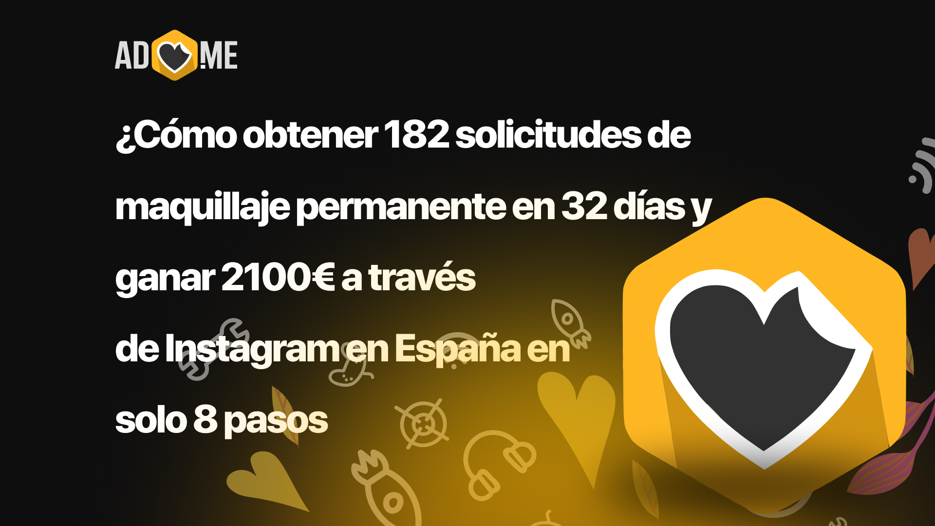 ¿Cómo obtener 182 solicitudes de maquillaje permanente en 32 días y ganar 2100€ a través de Instagram en España en solo 8 pasos?